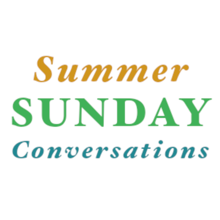 Summer Sunday Conversations